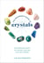The Beginner's Guide to Crystals - The Everyday Magic of Crystal Healing, with 65+ Stones