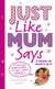 Just Like Mum Says - A Book of Mum's Wit