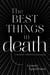 The Best Things in Death