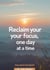 Reclaim your focus, one day at a time