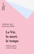 La Vie, la mort, le temps - Mélanges offerts à Pierre Chaunu