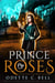 Prince of Roses Book Three - Prince of Roses, #3