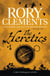 The Heretics - From million copy bestselling author Rory Clements, the iconic historical mystery series