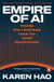 Empire of AI - Inside the reckless race for total domination