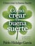 "Como Crear tu buena Suerte"