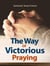 The Way of Victorious Praying - Prayer Power Series, #1