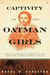 Captivity of the Oatman Girls - Being an Interesting Narrative of Life among the Apache and Mohave Indians
