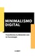 Minimalismo Digital: Transformando tu Relación con la Tecnología