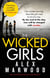 The Wicked Girls - An absolutely gripping, ripped-from-the-headlines psychological thriller