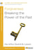 Forgiveness: Breaking the Power of the Past