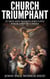 Church Triumphant: 25 Men and Women who Gave Their Lives to Christ