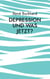 Depression und was jetzt? - Was Familien über Depression wissen sollten