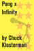 Pong x Infinity - An Essay from Chuck Klosterman IV
