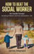 How to Beat the Social Worker