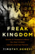 Freak Kingdom - Hunter S. Thompson's Manic Ten-Year Crusade Against American Fascism