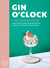 Gin O’clock - A Year of Ginspiration