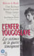L'Enfer yougoslave - Les victimes de la guerre témoignent