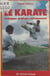 Le karaté - Technique, pratique, entraînement