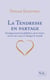 La Tendresse en partage - Enseignements bouddhistes sur le tséwa - Enseignements bouddhistes sur le tséwa : ouvrir son cœur et changer le monde