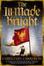 The Ill-Made Knight - ‘The master of historical fiction’ SUNDAY TIMES