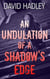 An Undulation of a Shadow’s Edge