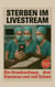 Sterben im Live Stream - Ein Krankenhaus, drei Kameras und null Scham