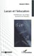 Lacan et l'éducation - Manifeste pour une clinique lacanienne de l'éducation