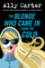 The Blonde Who Came In from the Cold - A Novel
