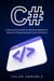 C#: A Step-by-Step Guide for Absolute Beginners to Master C# Programming from the Ground Up