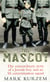The Mascot - The extraordinary story of a Jewish boy and an SS extermination squad