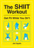 The SHIIT Workout - Get Fit While You Sh*t