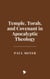 Temple, Torah, and Covenant in Apocalyptic Theology