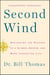 Second Wind - Navigating the Passage to a Slower, Deeper, and More Connected Life