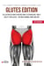 The Ultimate Fitness & Workout Exercise Guide: Glutes Edition 81 Illustrated How-to Instructions Strengthen, Tone & Sculpt your Glutes - for Men & Women, Home and Gym - The Ultimate Fitness & Workout Exercise Guide, #0