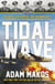 Tidal Wave - The Pilots, the Princess, and the Enemy Ace - A True Story of Courage and Survival in WWII