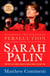 The Persecution of Sarah Palin - How the Elite Media Tried to Bring Down a Rising Star