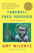Farewell, Fred Voodoo - A Letter from Haiti