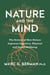 Nature and the Mind - The Science of How Nature Improves Brain, Body and Community
