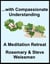 ...with Compassionate Understanding, A Meditation Retreat