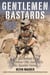 Gentlemen Bastards - On the Ground in Afghanistan with America's Elite Special Forces