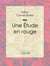 Une Etude en rouge