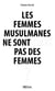 Les femmes musulmanes ne sont-elles pas des femmes ?