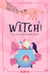 Witch! C'est moi, l'ingrédient secret - Un roman situationships & dating, sorcellerie moderne et quête de soi