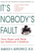 It's Nobody's Fault - New Hope and Help for Difficult Children and Their Parents