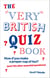 The Very British Quiz Book - How d’you make a proper cup of tea? (and 720 other essential questions)