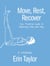 Move, Rest, Recover: A Workbook - Your Practical Guide to Balancing Mind and Body