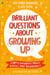 Brilliant Questions About Growing Up - Simple Answers About Bodies and Boundaries