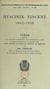 Hyacinte Vincent, 1862-1950 - Thèse présentée à la Faculté de médecine et de pharmacie de Lyon et soutenue publiquement le 20 novembre 1953 pour obtenir le grade de Docteur en médecine