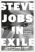 Steve Jobs in Exile - The Untold Story of NeXT and the Remaking of an American Visionary