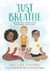 Just Breathe - Meditation, Mindfulness, Movement, and More